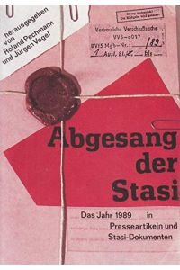 Abgesang der Stasi. Das Jahr 1989 in Presseartikeln und Stasi- Dokumenten