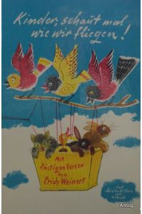 Kinder, schaut mal wie wir fliegen! Mit lustigen Versen von Erich Weinert und bunten Bildern von Herbert Thiele.