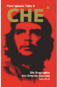 Che.   - Die Biographie des Ernesto Guevara. Mit einer Anmerkung des Verfassers. Mit Anmerkungen, Bibliographie und einem Glossar.