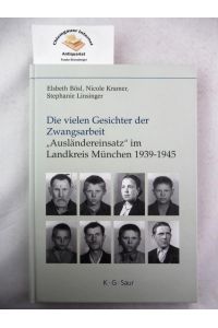 Die vielen Gesichter der Zwangsarbeit : Ausländereinsatz im Landkreis München 1939 - 1945.   - Mit einem Vorwort von Hans Günter Hockerts