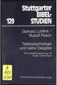 Tiefenpsychologie und keine Exegese.   - E. Auseinandersetzung mit Eugen Drewermann. Stuttgarter Bibelstudien; Bd. 129.
