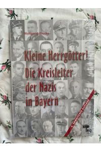 Kleine Herrgötter! Die Kreisleiter der Nazis in Bayern