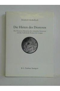 Die Hirten des Dionysos. Die Dionysos-Mysterien der römischen Kaiserzeit und der bukolische Roman des Longus