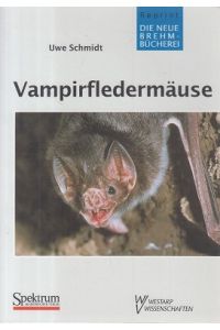 Vampirfledermäuse : Familie Desmodontidae (Chiroptera).   - von / Die neue Brehm-Bücherei ; Bd. 515