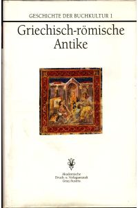 Geschichte der Buchkultur  - Teil: Band 1., Griechisch-römische Antike