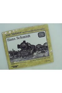 Alte Meister der Eisenbahn-Photographie; Teil: Hans Schmidt : [die DB an Rhein, Ruhr und Mosel]. hrsg. von Hansjürgen Wenzel