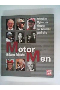 Motor Men: Menschen, Mythen und Motoren der Automobilgeschichte