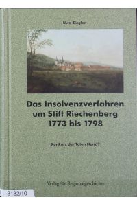 Insolvenzverfahren um Stift Riechenberg 1773 bis 1798 : Konkurs der Toten Hand?  - Beiträge zur Geschichte der Stad Goslar.