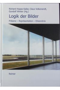 Logik der Bilder : Präsenz - Repräsentation - Erkenntnis ; [Gottfried Boehm zum 60. Geburtstag] ; [Kolloquium 'Die Gegenwart des Bildes' . . . am 25. und 26. Oktober 2002 . . . in Riehen bei Basel].