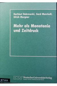 Mehr als Monotonie und Zeitdruck : soziale Konstitution und Verarbeitung von psychischen Belastungen im Betrieb.   - DUV.