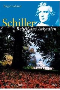Schiller: Rebell aus Arkadien