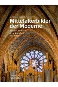 Mittelalterbilder der Moderne  - Kirchen zwischen Steinsichtigkeit und Farbe