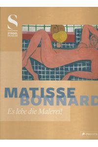 Matisse - Bonnard, long live painting!.   - Städel Museum ; Editor: Felix Krämer.