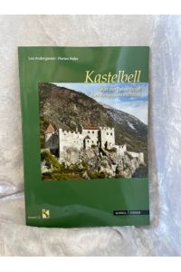 Schloss Kastelbell: Von der Felsenfestung zum Renaissanceschloss (Burgen (Südtiroler Burgeninstituts), Band 12)  - Von der Felsenfestung zum Renaissanceschloss