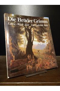 Die Brüder Grimm. Leben - Werk - Zeit.