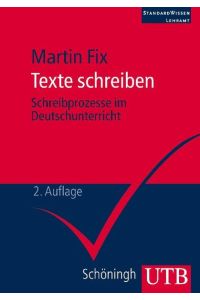 Texte schreiben  - Schreibprozesse im Deutschunterricht