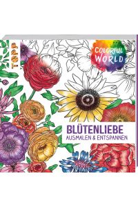 Colorful World - Blütenliebe  - Ausmalen & entspannen