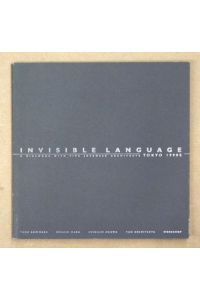 Invisible Language Tokyo 1990`s. . A Dialogue with Five Japanese Architects. .