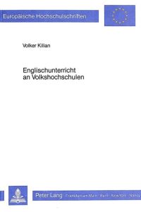 Englischunterricht an Volkshochschulen  - Zur Geschichte der Diskussion um die Ziele des Englischunterrichts an Volkshochschulen in der Bundesrepublik Deutschland