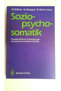 Sozio-psycho-somatik. Gesellschaftliche Entwicklungen und psychosomatische Medizin,
