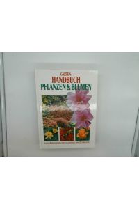 Garten-Handbuch Pflanzen & Blumen  - von Abessinische Gladiole bis Zypresse