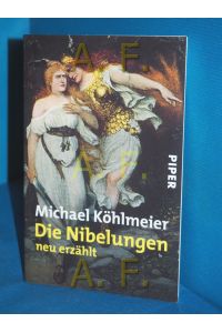 Die Nibelungen : neu erzählt  - Michael Köhlmeier / Piper , 2882