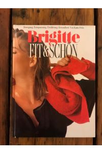 Brigitte - Fit Und Schön: Bewegung, Entspannung, Ernährung, Gesundheit