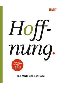 Hoffnung : the world book of hope ; der wahre Schlüssel zum Glück.