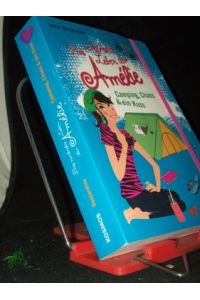 Desjardins, India: Das verdrehte Leben der Amélie Teil: Bd. 6. , Camping, Chaos & ein Kuss