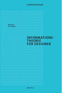 Informationstheorie für Designer / Christian Bauer