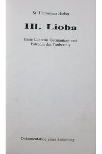 Hl. Lioba.   - Erste Lehrerin Germaniens und Patronin des Taubertals : Dokumentation einer Sammlung.
