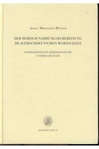 Der Bereich Nahrungszubereitung im althochdeutschen Wortschatz. Onomasiologisch-semasiologische Untersuchungen.   - Althochdeutsches Wörterbuch.