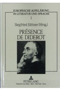 Présence de Diderot : Internationales Kolloquium zum 200. Todesjahr von Denis Diderot an der Universität-GH-Duisburg vom 3. - 5. Oktober 1984.   - Europäische Aufklärung in Literatur und Sprache ; 1.
