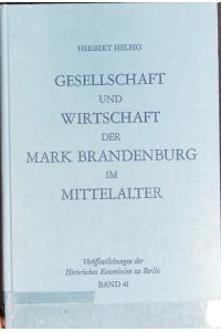 Gesellschaft und Wirtschaft der Mark Brandenburg im Mittelalter.   - Veröffentlichungen der Historischen Kommission zu Berlin ; 41.