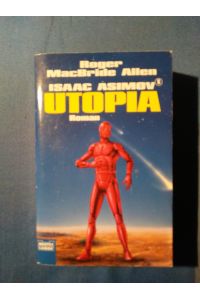 Isaac Asimovs Utopia : Roman.   - Ins Dt. übertr. von Winfried Czech, Bastei-Lübbe-Taschenbuch ; Bd. 24273 : Science-fiction.