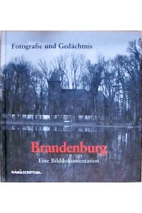 Fotografie und Gedächtnis. Brandenburg  - Eine Bilddokumentation