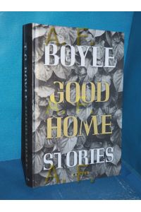 Good home : Stories  - T. Coraghessan Boyle , aus dem Englischen von Anette Grube und Dirk van Gunseren