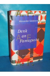 Denk an Famagusta : Roman.   - Alexander Goldstein , aus dem Russischen und mit Anmerkungen von Regine Kühn , mit einem Nachwort von Irina Prochorowa