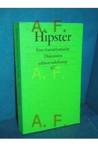 Hipster : eine transatlantische Diskussion  - hrsg. von Mark Greif ... Aus dem Engl. von Niklas Hofmann und Tobias Moorstedt / Edition Suhrkamp : Sonderdruck