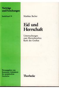 Eid und Herrschaft. Untersuchungen zum Herrscherethos Karls des Grossen.   - Vorträge und Forschungen.  Sonderband 39.