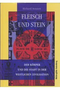 Fleisch und Stein : Der Körper und die Stadt in der westlichen Zivilisation. Flesh and stone.