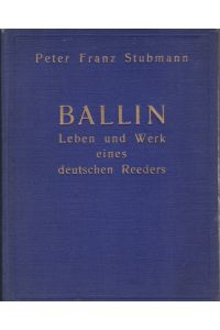 Ballin: Leben und Werk eines deutschen Reeders.