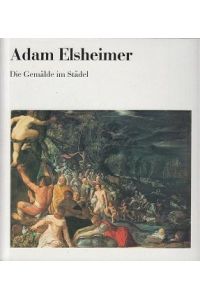 Adam Elsheimer. Die Gemälde im Städel. (Ausstellungskatalog) Städelsches Kunstinstitut und Städtische Galerie.