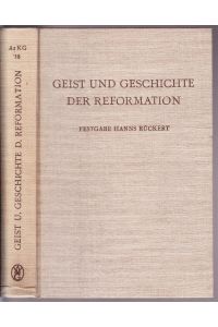 GEIST und Geschichte der Reformation. Festgabe Hanns Rückert zum 65. Geburtstag dargebracht von Freunden, Kollegen und Schülern.