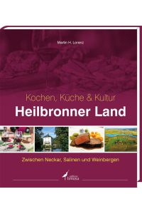 Heilbronner Land – Kochen, Küche & Kultur  - Zwischen Neckar, Salinen und Weinbergen