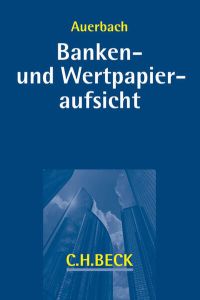 Banken- und Wertpapieraufsicht (C. H. Beck Bankrecht)