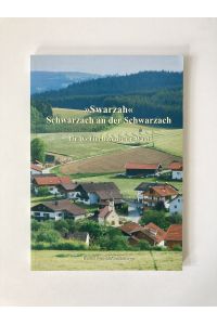 Schwarzah - Schwarzach an der Schwarzach: Ein Dorf im Bayerischen Wald