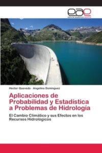 Aplicaciones de Probabilidad y Estadística a Problemas de Hidrología: El Cambio Climático y sus Efectos en los Recursos Hidrológicos