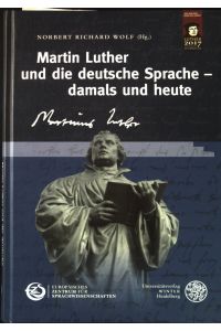 Martin Luther und die deutsche Sprache - damals und heute.   - Europäischen Zentrums für Sprachwissenschaften (EZS) ; Band 7