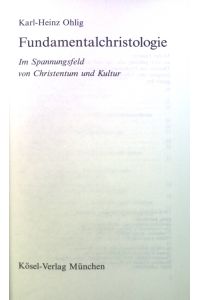 Fundamentalchristologie : Im Spannungsfeld von Christentum u. Kultur.